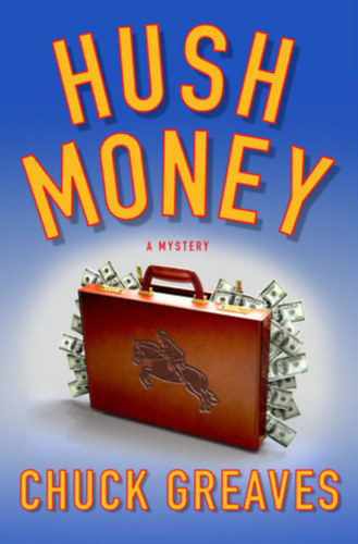 Chuck Greaves: Hush Money: A Mystery antikvár