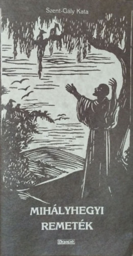 Szent-Gály Kata: Mihályhegyi remeték antikvár