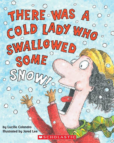 Jared Lee(ill.), Lucille Colandro: There Was a Cold Lady Who Swallowed Some Snow! antikvár