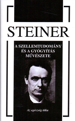 Rudolf Steiner: A szellemtudomány és a gyógyítás művészete antikvár