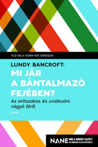 Lundy Bancroft: Mi jár a bántalmazó fejében? - Az erőszakos és uralkodni vágyó férfi e-Könyv