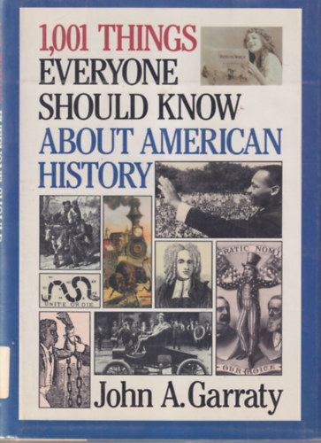 John A. Garraty: 1,000 Things Everyone should Know about American History antikvár