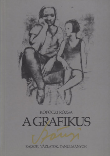 Köpöczi Rózsa: A grafikus Szőnyi: Rajzok, vázlatok, tanulmányok antikvár