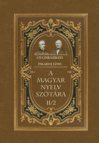 Czuczor Gergely, Fogarasi János: A magyar nyelv szótára  II/2 könyv