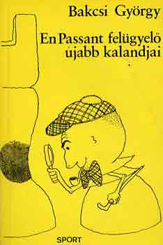 Bakcsi György: En Passant felügyelő újabb kalandjai antikvár