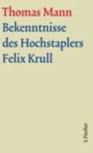 Mann, Thomas: Bekenntnisse des Hochstaplers Felix Krull. Große kommentierte Frankfurter Ausgabe. Textband idegen