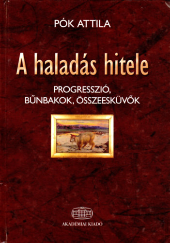 Pók Attila: A haladás hitele - Progresszió, bűnbakok, összeesküvők antikvár