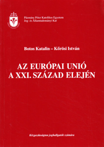 Botos Katalin - Kőrösi István: Az Európai Unió a XXI. század elején antikvár