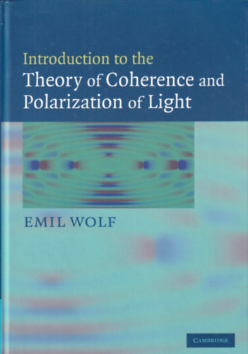 Emil Wolf (ed.): Introduction to the Theory of Coherence and Polarization of Light antikvár