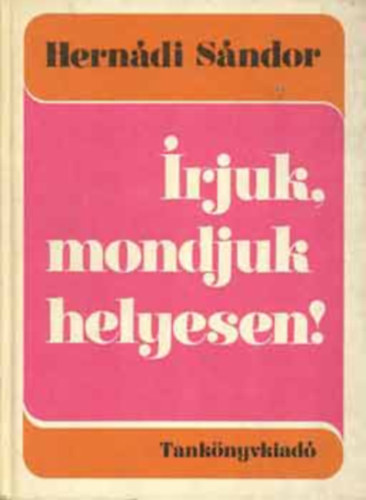 Hernádi Sándor: Írjuk,mondjuk helyesen! antikvár