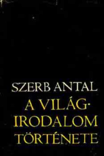 Szerb Antal: A világirodalom története (Kardos László utószavával) antikvár