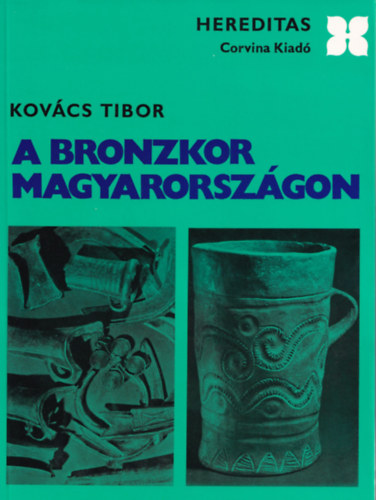 Tibor Kovács: A bronzkor Magyarországon (Hereditas) antikvár