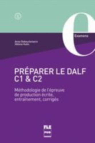 Debeuckelaere, Anne - Hulin, Hélène: Preparer le DALF C1 & C2 idegen