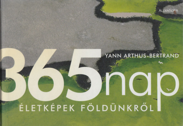 Yann Arthus-Bertrand: 365 nap - Életképek Földünkről antikvár