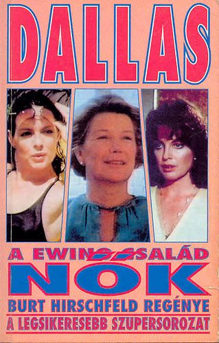 Burt Hirschfeld: Dallas- A Ewing család nők antikvár