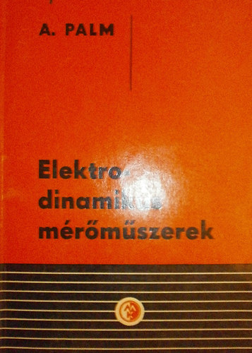 A. Palm: Elektrodinamikus mérőműszerek antikvár