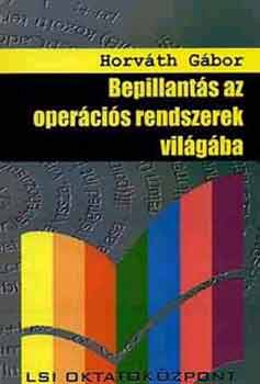 Horváth Gábor: Bepillantás az operációs rendszerek világába antikvár