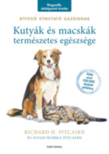 Richard H. Pitcairn, Susan Hubble Pitcairn: Kutyák és macskák természetes egészsége antikvár