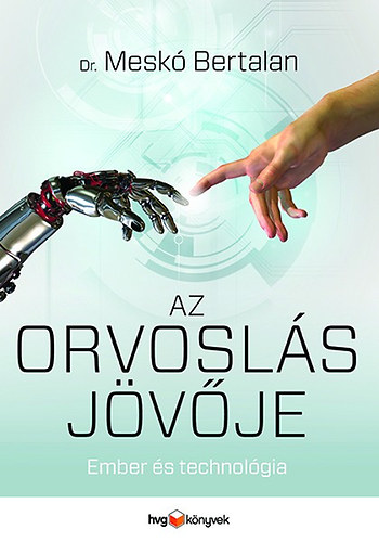 Dr. Meskó Bertalan: Az orvoslás jövője könyv