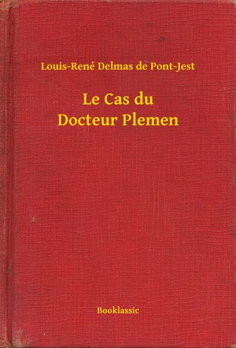Louis-René Delmas de Pont-Jest: Le Cas du Docteur Plemen e-Könyv