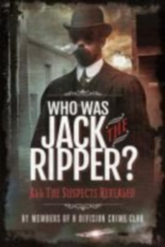Cobb, Richard Charles - Members of H Division Crime Club: Who Was Jack the Ripper? idegen