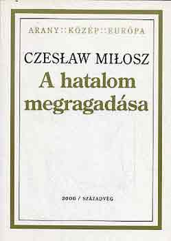 Czeslaw Milosz: A hatalom megragadása antikvár