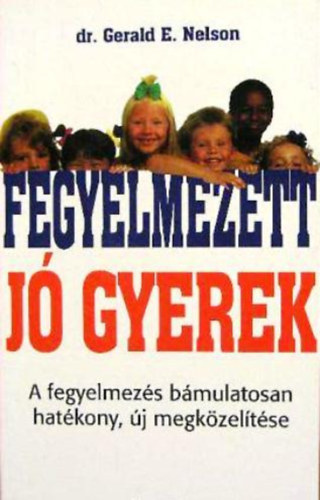 Gerald E. Dr. Nelson: Fegyelmezett, jó gyerek antikvár