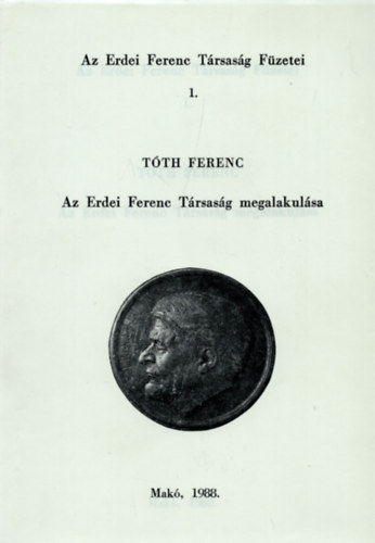 Tóth Ferenc: Az Erdei Ferenc Társaság megalakulása - Az Erdei Ferenc Társaság Füzetei 1. antikvár