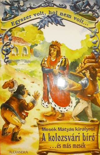 A kolozsvári bíró (és más mesék) - Mesék Mátyás királyról antikvár