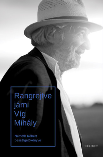 Németh Róbert: Rangrejtve járni - Víg Mihály könyv