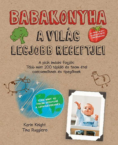 Karin Knight, Tina Ruggiero: Babakonyha - A világ legjobb receptjei könyv