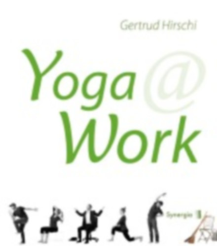 Hirschi, Gertrud: Yoga @ Work idegen