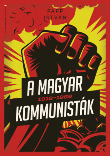 Papp István: A magyar kommunisták 1918-1989 antikvár