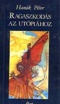 Hanák Péter: Ragaszkodás az utópiához antikvár