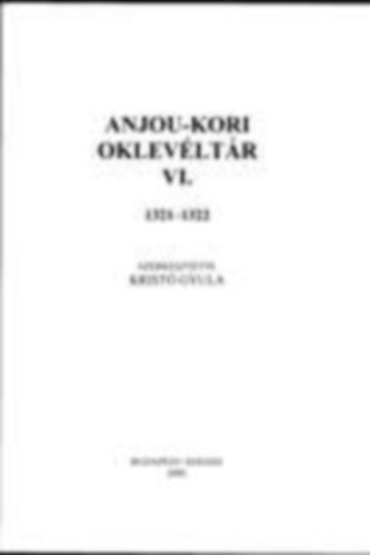 Kristó Gyula (szerk.): Anjou-kori oklevéltár VI. 1321-1322 antikvár