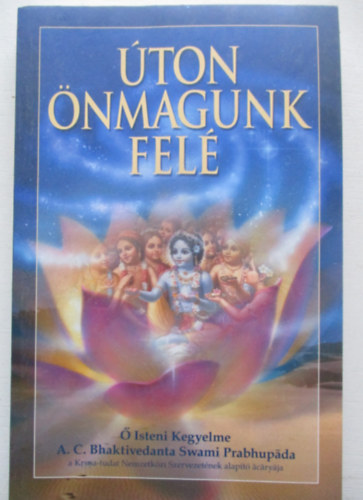 A. C. Bhaktivedanta Swami Prabhupáda: Úton önmagunk felé antikvár