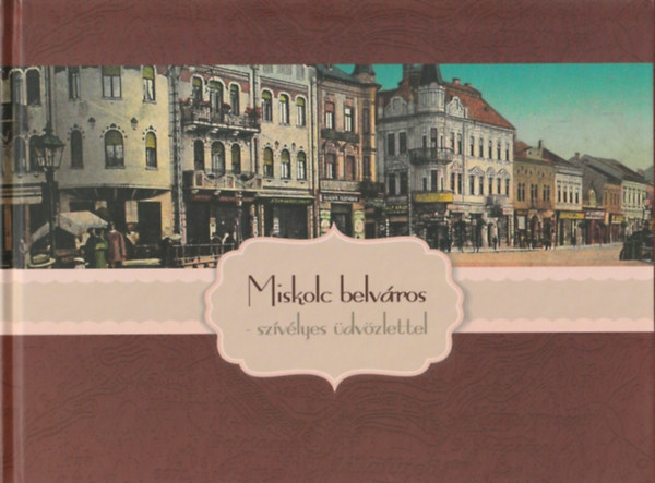 Miskolc belváros - szívélyes üdvözlettel antikvár