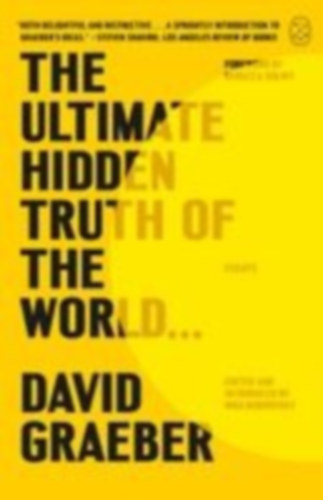 Graeber, David: The Ultimate Hidden Truth of the World . . . idegen