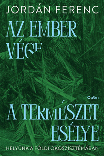 Jordán Ferenc: Az ember vége, a természet esélye e-Könyv