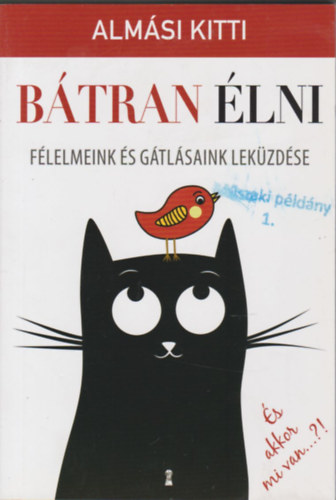 Almási Kitti: Bátran élni - Félelmeink és gátlásaink leküzdése antikvár