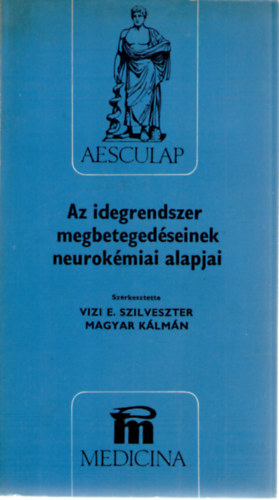 Vizi E. Szilveszter (szerk.), Magyar Kálmán (szerk.), Arató Mihály, Bánki M. Csaba, Baraczka Krisztina, Csanda Endre: Az idegrendszer megbetegedéseinek neurokémiai alapjai antikvár