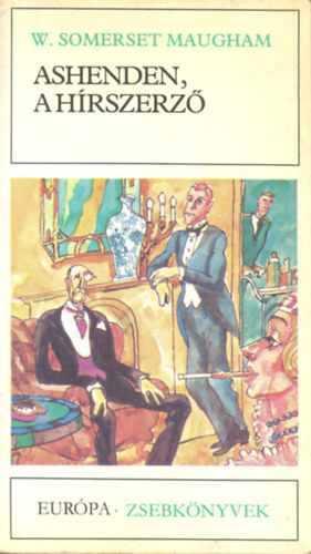 William Somerset Maugham, W.  Somerset Maugham: Ashenden, a hírszerző (Miss King / A Csupasz Mexikói / Giulia Lazzari / Az áruló / Őexcellenciája / Mr. Harrinton szennyese / Szanatórium) antikvár