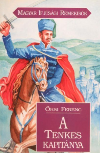 Örsi Ferenc, Majtényi Zoltán (szerk.): A Tenkes kapitánya - Magyar Ifjúsági Remekírók antikvár