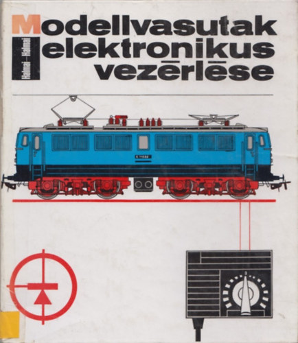 Halmai Attila-Halmai Géza: Modellvasutak elektronikus vezérlése antikvár