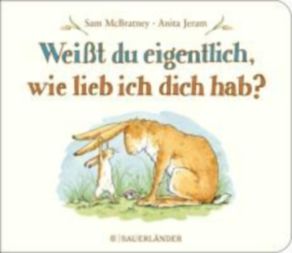 McBratney, Sam - Jeram, Anita: Weißt du eigentlich, wie lieb ich dich hab? idegen