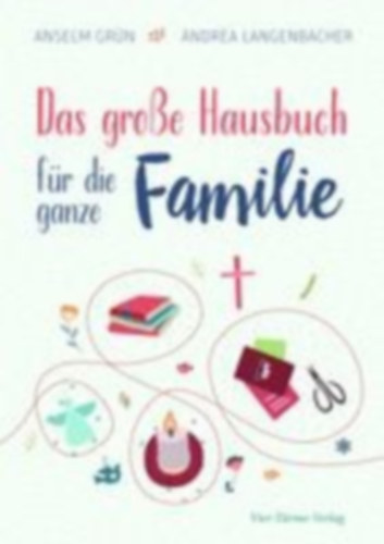 Grün, Anselm - Langenbacher, Andrea: Das große Hausbuch für die ganz Familie idegen