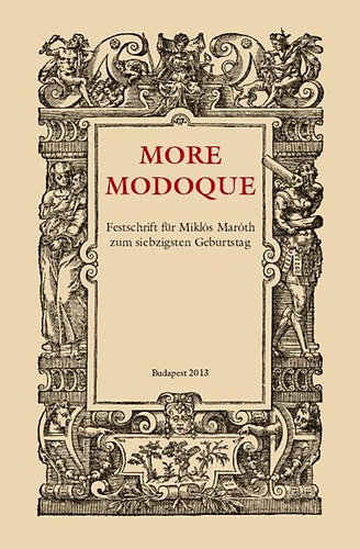 Fodor Pál (szerk.): More modoque - Festschrift für Miklós Maróth zum siebzigsten Geburtstag antikvár