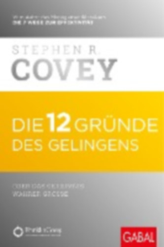 Covey, Stephen R.: Die 12 Gründe des Gelingens idegen