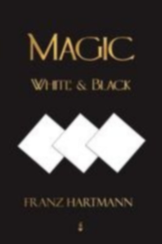 Franz Hartmann: Magic, White and Black - Eighth American Edition idegen