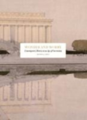 Gavin, Francis J: Wonder and Worry: Contemporary History in an Age of Uncertainty idegen